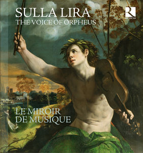 Sulla Lira - the Voice of Orpheus , Le Miroir De Musique