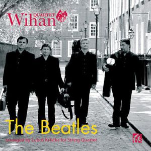 Beatles Arr. For String QRT , Wihan Quartet