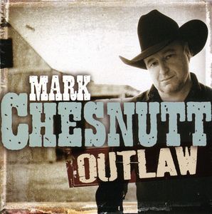 Outlaw , Mark Chesnutt