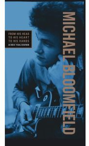 From His Head to His Heart to His Hands , Mike Bloomfield