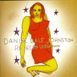 Rejected Unknown , Daniel Johnston