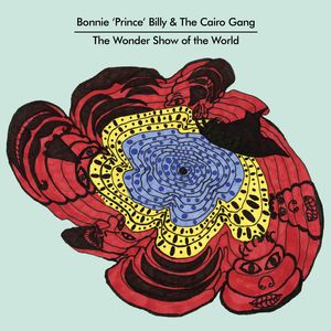 The Wonder Show Of The World , Bonnie "Prince" Billy