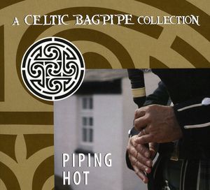 Piping Hot: A Celtic Bagpipe Collection , Various Artists