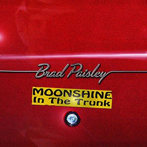 Moonshine in the Trunk , Brad Paisley