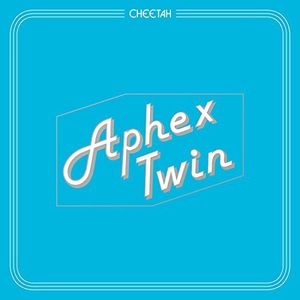 Cheetah , Aphex Twin