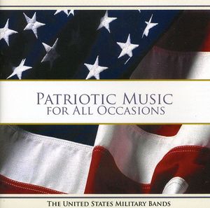 Patriotic Music for All Occasions , United States Military Bands