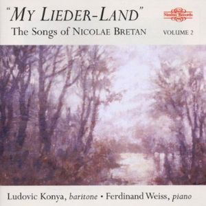 My Lieder-Land: Songs of Nicolae Bretan 2 , Ludovic Konya
