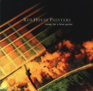 Songs For A Blue Guitar , Red House Painters