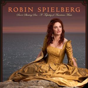 Sea to Shining Sea: A Tapestry of American Music , Robin Spielberg