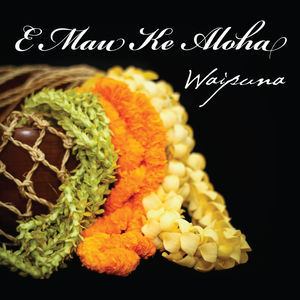 E Mau Ke Aloha , Waipuna