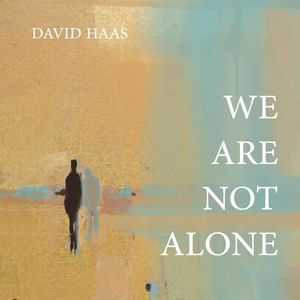 We Are Not Alone , David Haas