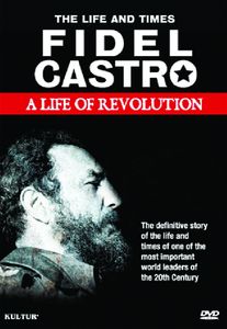 Fidel Castro: A Life of Revolution