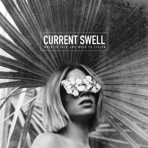 When To Talk & When To Listen , Current Swell
