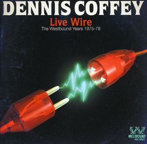 Live Wire: Westbound Years 1975 - 1978 [Import] , Dennis Coffey