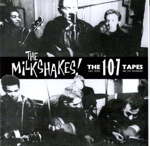 107 Tapes , The Milkshakes