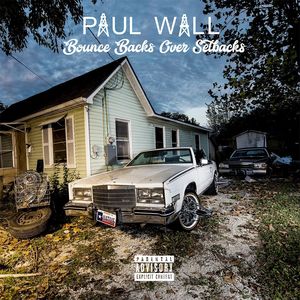 Bounce Backs Over Setbacks , Paul Wall