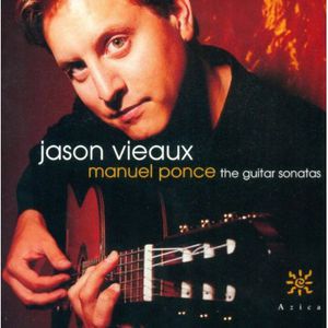 Ponce: Guitar Sonatas , Jason Vieaux