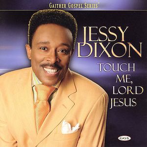 Touch Me Lord Jesus , Jessy Dixon