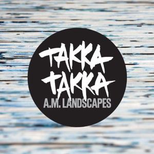 A.M. Landscapes , Takka Takka