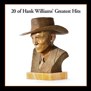 20 Greatest Hits , Hank Williams