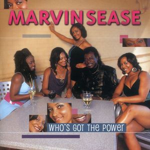 Who's Got the Power , Marvin Sease