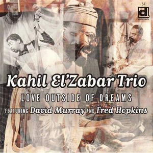 Love Outside of Dreams , Kahil El'Zabar