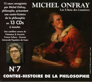 Contre Histoire De La Philosphie, Vol. 7 , Michel Onfray