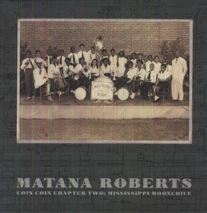 Coin Coin Chapter Two: Mississippi Moonchile , Matana Roberts