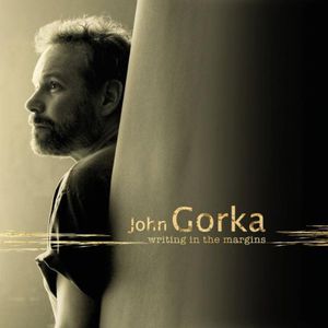 Writing in the Margins , John Gorka