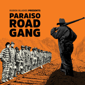 Paraiso Road Gang , Ruben Blades