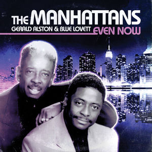 Even Now , The Manhattans