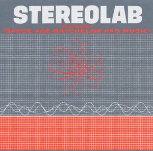 The Groop Played Space Age Batchelor Pad , Stereolab