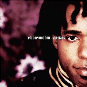 Yin Yang , Victor Wooten