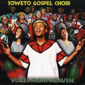 Voices from Heaven , The Soweto Gospel Choir
