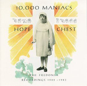 Hope Chest , 10,000 Maniacs