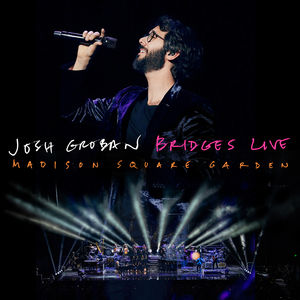 Bridges Live: Madison Square Garden , Josh Groban