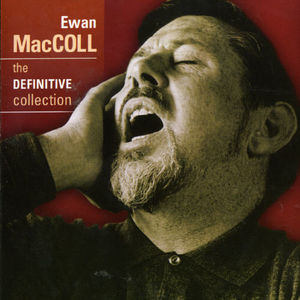 Definitive Collection , Ewan MacColl