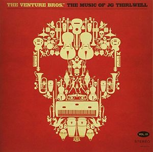 The Venture Bros. The Music Of Jg Thirlwell, Vol. 1