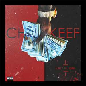Sorry 4 The Weight , Chief Keef