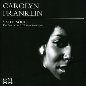 Sister Soul-The Best of the RCA Years 1969-1976 [Import] , Carolyn Franklin