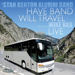 Have Band Will Travel , The Stan Kenton Alumni Band