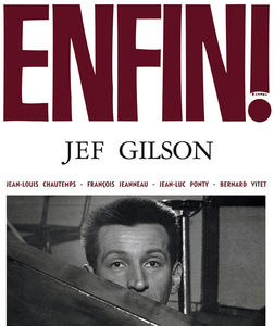 Enfin , Jef Gilson