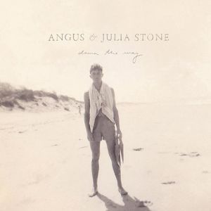 Down the Way , Angus & Julia Stone