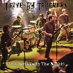 This Weekend's The Night: Highlights From It's Great To Be Alive , Drive-By Truckers