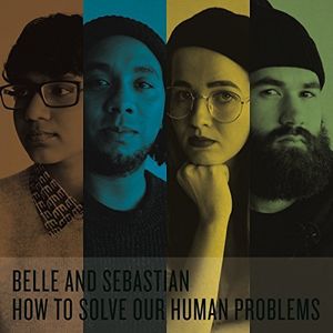 How To Solve Our Human Problems , Belle and Sebastian