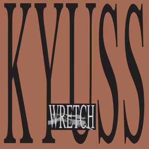 Wretch , Kyuss