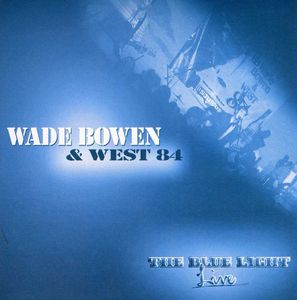 The Blue Light Live , Wade Bowen