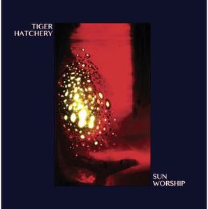 Sun Worship , Tiger Hatchery