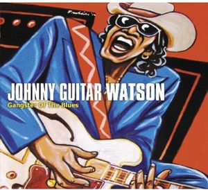 Gangster of the Blues , Johnny "Guitar" Watson