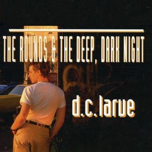 Rounds & Deep Dark Night , D.C. Larue